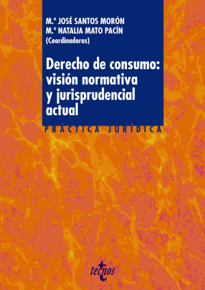 DERECHO DE CONSUMO: VISION NORMATIVA Y J
