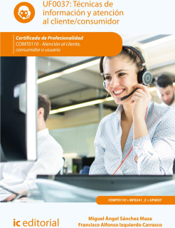 Técnicas de información y atención al cliente/consumidor. COMT0110 - Atención al cliente, consumidor o usuario