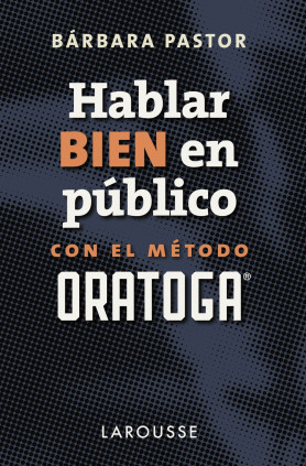 HABLAR BIEN EN PUBLICO METODO ORATOGA