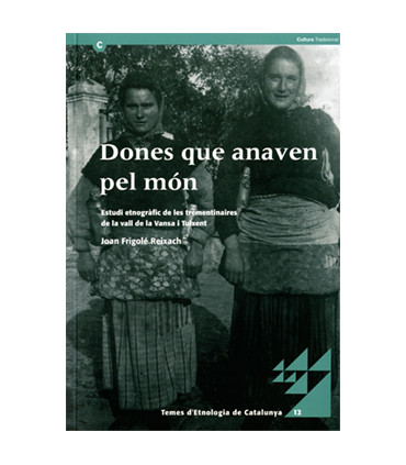Dones que anaven pel món. Estudi etnogràfic de les trementinaires de la vall de la Vansa i Tuixent  (2a reimpr. 3a ed.)