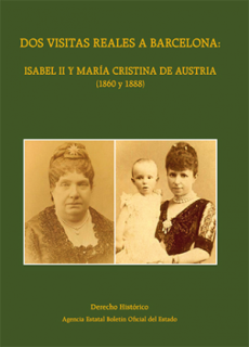 Dos visitas reales a Barcelona: Isabel II y María Cristina de Austria (1860 y 1888)