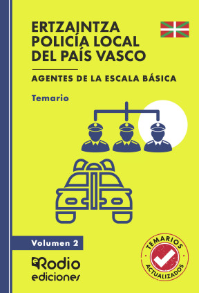 ERTZAINTZA Y POLICÍA LOCAL DEL PAÍS VASCO. Agentes de la Escala Básica. Temario y test. Volumen 2
