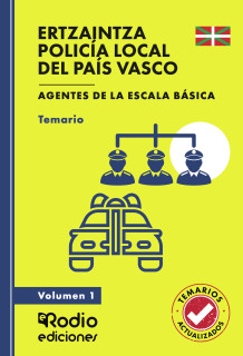 ERTZAINTZA Y POLICÍA LOCAL DEL PAÍS VASCO. Agentes de la Escala Básica. Temario. Volumen 1