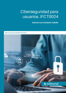 Ciberseguridad para usuarios. IFCT0024