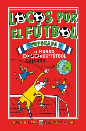 Locos por el fútbol. Temporada 2 - El mundo (explicado) salvado por el fútbol