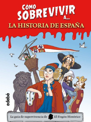 COMO SOBREVIVIR A LA HISTORIA DE ESPAÑA