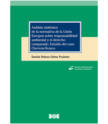 Análisis sistémico de la normativa de la Unión Europea sobre responsabilidad ambiental y el derecho comparado. Estudio del caso 