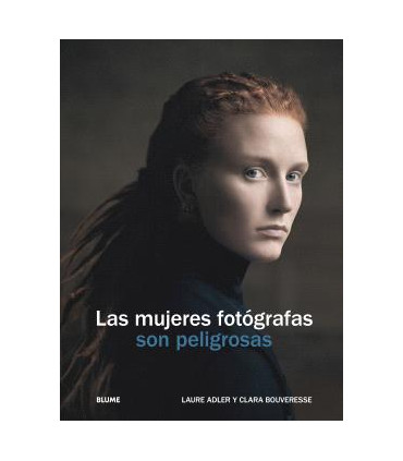 LAS MUJERES FOTOGRAFAS SON PELIGROSAS