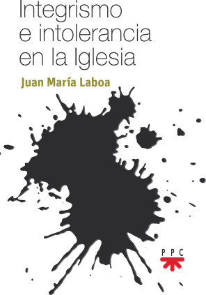 Integrismo e intolerancia en la Iglesia