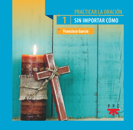 Practicar la oración, 1. Sin importar cómo