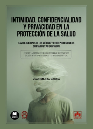 Intimidad, confidencialidad y privacidad en la protección de la salud. Las obligaciones de los médicos y otros profesionales san
