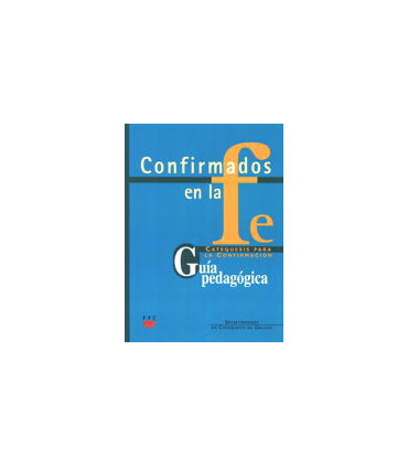 Confirmados en la fe: Catequesis para la Confirmación 1 y 2. Guía Pedagógica