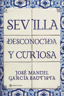 Sevilla desconocida y curiosa