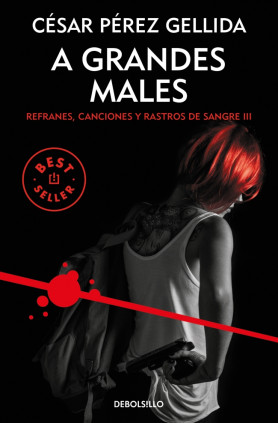 A grandes males (Refranes, canciones y rastros de sangre 3)