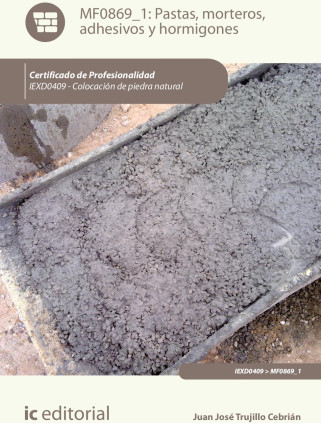 Pastas, morteros, adhesivos y hormigones. IEXD0409 - Colocación de piedra natural