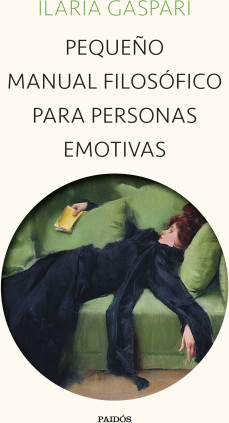 Pequeño manual filosófico para personas emotivas