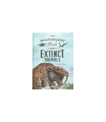 THE MAGNIFICENT BOOK OF  EXTINCT ANIMALS