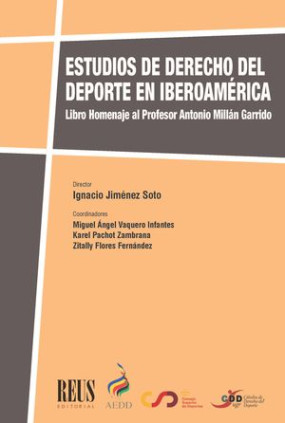 Estudios de Derecho del Deporte en Iberoamérica. Libro Homenaje al Profesor Antonio Millán Garrido (2 tomos)