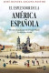 EL ESPLENDOR DE LA AMERICA ESPAÑOLA