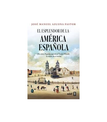EL ESPLENDOR DE LA AMERICA ESPAÑOLA
