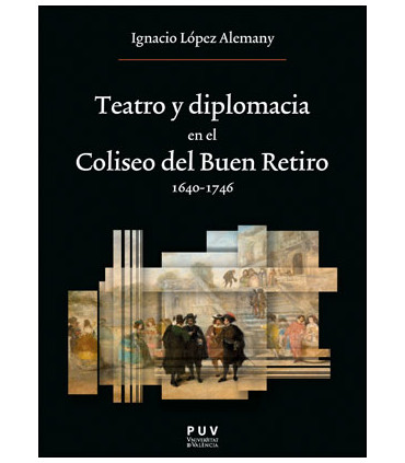 Teatro y diplomacia en el Coliseo del Buen Retiro 1640-1746