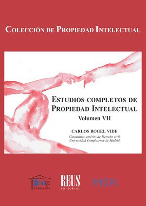 Estudios completos de Propiedad Intelectual. Volumen VII