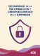 Seguridad de la Información y Ciberseguridad en la Empresa