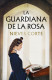 LA GUARDIANA DE LA ROSA