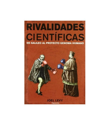 Rivalidades cientificas. De galileo al proyecto genoma humano.
