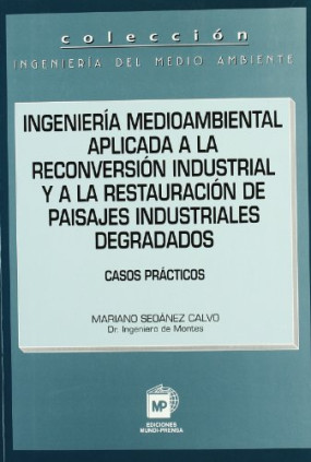 Ingeniería medioambiental aplicada a la reconversión  industrial y a la restauración de paisajes industriales degradados