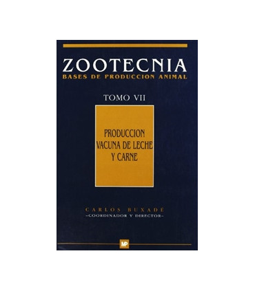 Producción vacuna de leche y carne. Zootecnia Tomo VII