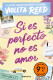 SI ES PERFECTO NO ES AMOR (LIMITED)