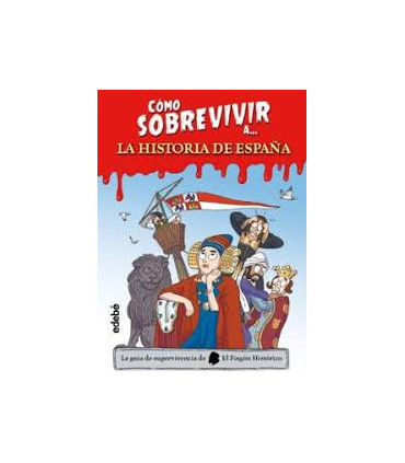 COMO SOBREVIVIR A LA HISTORIA DE ESPAÑA