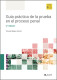 Guía práctica de la prueba en el proceso penal