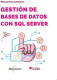 GESTION DE BASES DE DATOS CON SQL SERVER