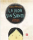 LA VIDA SIN SANTI