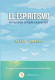 EL ESPIRITISMO EN SU MAS SIMPLE EXPRESIO