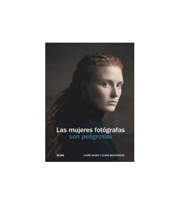 LAS MUJERES FOTOGRAFAS SON PELIGROSAS