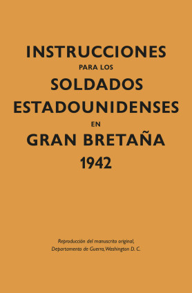 Instrucciones para los soldados estadounidenses en Gran Bretaa, 1942