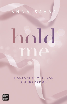 HOLD ME
