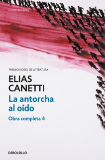 La antorcha al oído (Obra completa Canetti 4)