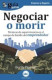 NEGOCIAR O MORIR