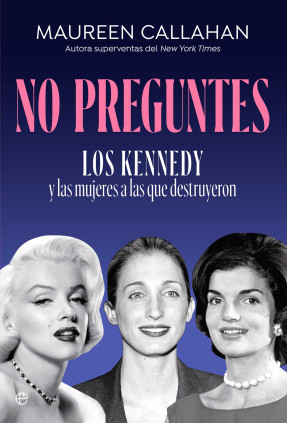 NO PREGUNTES LOS KENNEDY Y LAS MUJERES