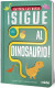 SIGUE AL DINOSAURIO