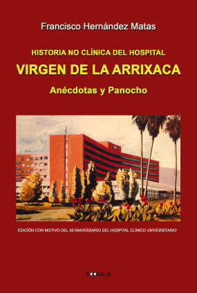 Historia no clínica de la Arrixaca. Anécdotas y Panocho