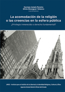 La acomodación de la religión o las creencias en la esfera pública ¿privilegio inmerecido o derecho fundamental?