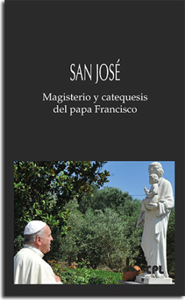 San José. Magisterio y catequesis del papa Francisco