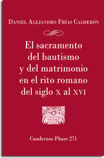 El sacramento del bautismo y del matrimonio en el rito romano del siglo X al XVI