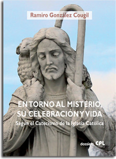En torno al misterio, su celebración y vida según el Catecismo de la Iglesia Católica