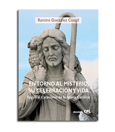 En torno al misterio, su celebración y vida según el Catecismo de la Iglesia Católica